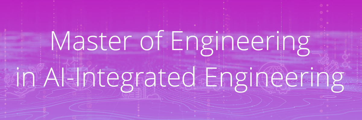 Master of Engineering in AI-Integrated Engineering